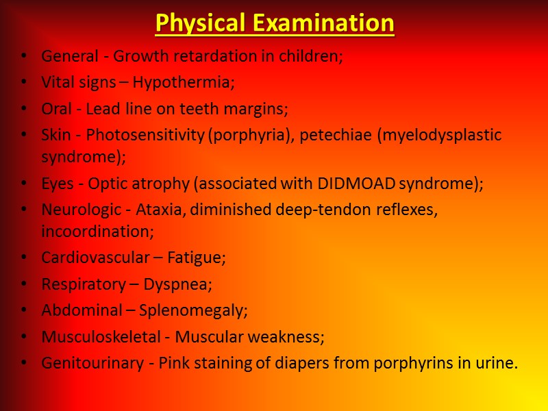 Physical Examination General - Growth retardation in children; Vital signs – Hypothermia; Oral -